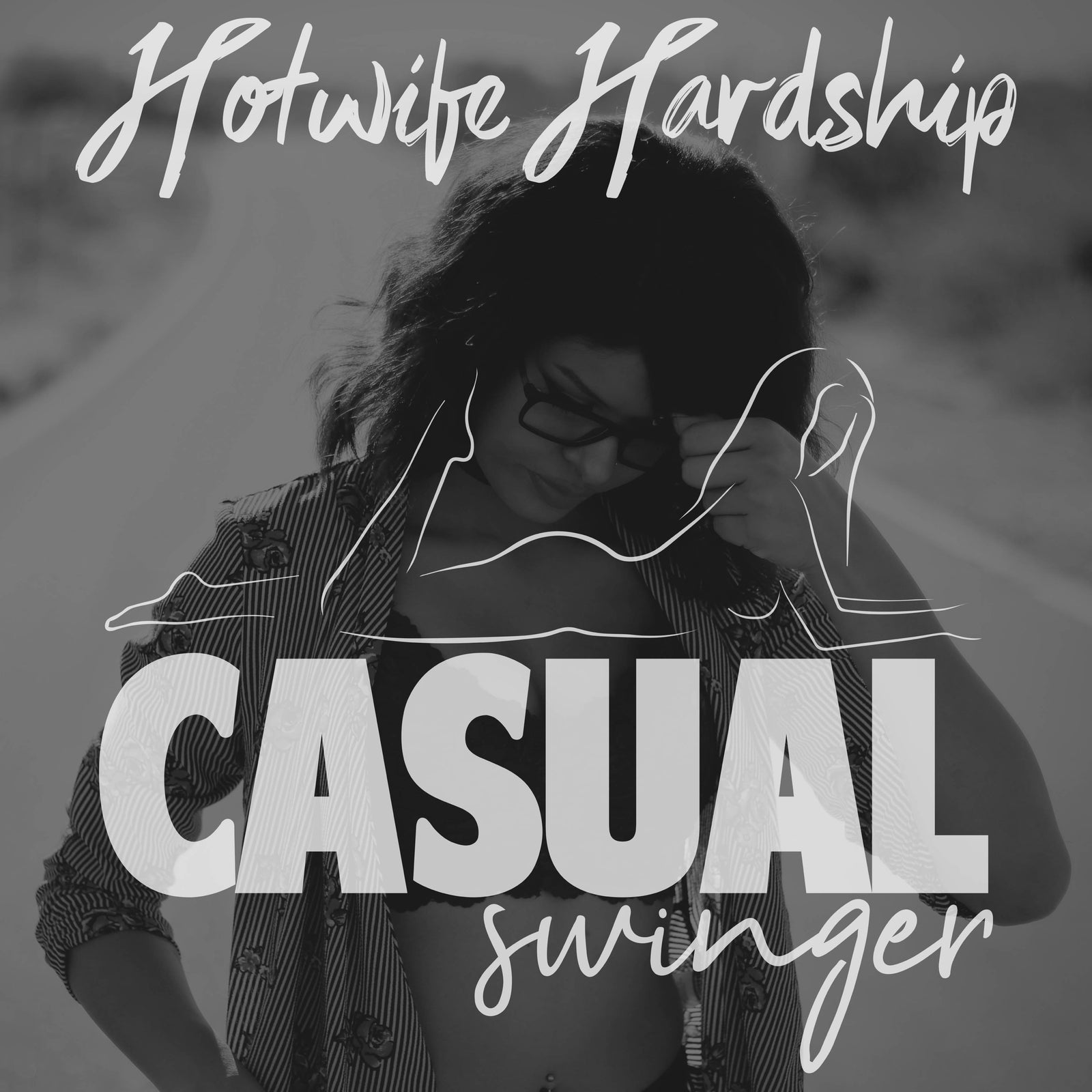 SE04E08 - Hotwife Hardship - It's Not Me, It's DEFINITELY You...or is it?
